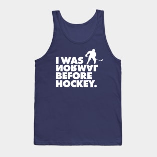 I Was Normal Before Hockey T-Shirt Nice Gift for Fans Tee Tank Top